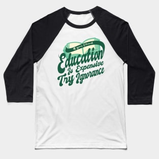 'Try Ignorance' Education For All Shirt Baseball T-Shirt